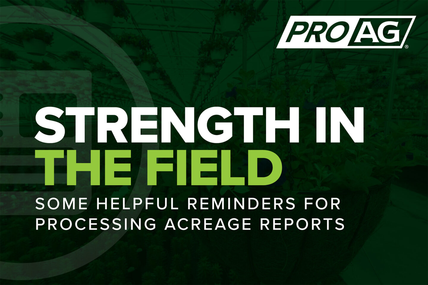 Strength in the Field from ProAg Crop Insurance Company with an article Some Helpful Reminders For Processing Acreage Reports